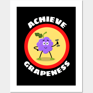 Achieve Grapeness - Grape Pun Posters and Art